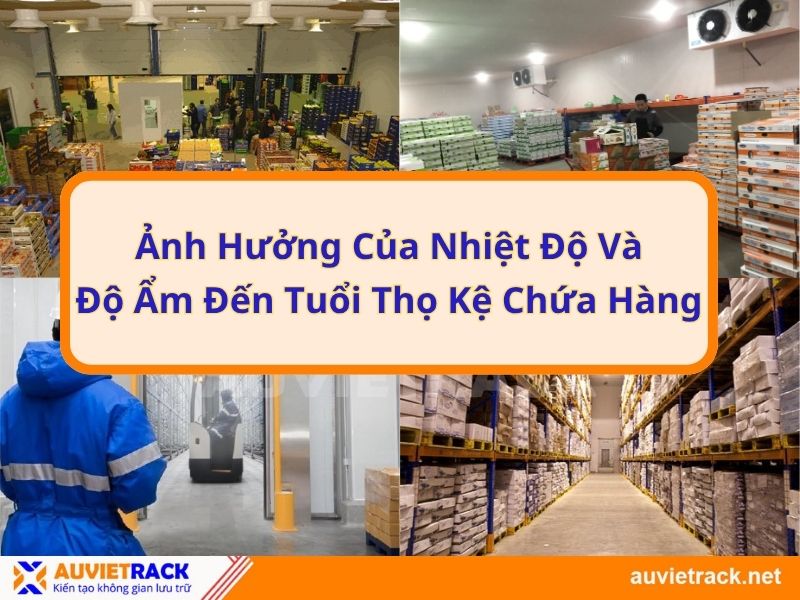 Ảnh Hưởng Của Nhiệt Độ Và Độ Ẩm Đến Tuổi Thọ Kệ Chứa Hàng