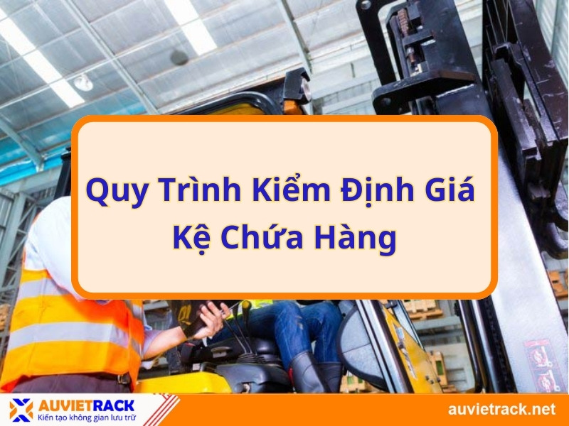 Quy trình kiểm định giá kệ chứa hàng