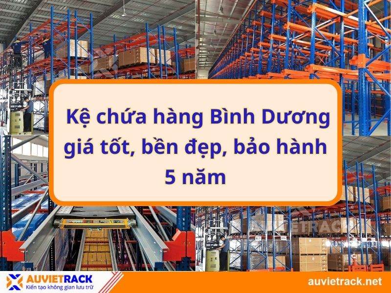  Kệ chứa hàng Bình Dương giá tốt, bền đẹp, bảo hành 5 năm