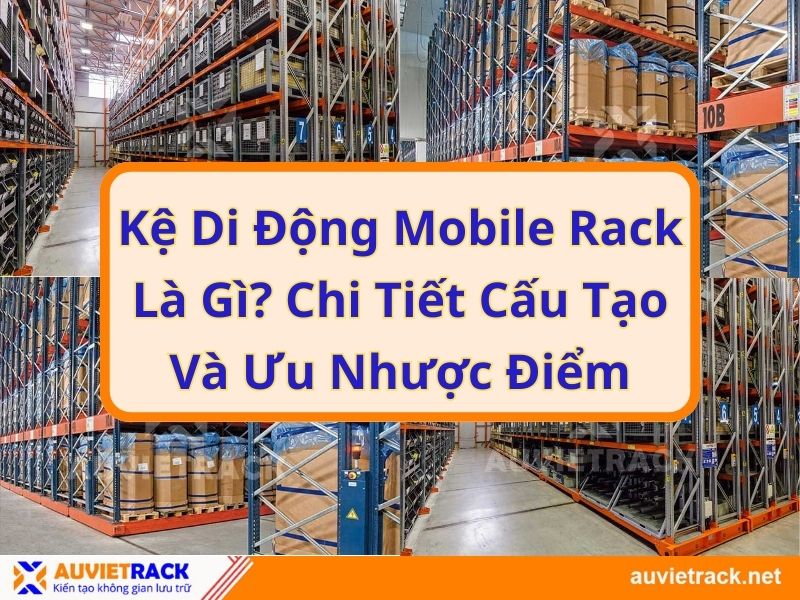 Kệ Di Động Mobile Rack Là Gì? Chi Tiết Cấu Tạo Và Ưu Nhược Điểm