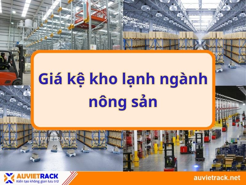 Giá kệ kho lạnh ngành nông sản