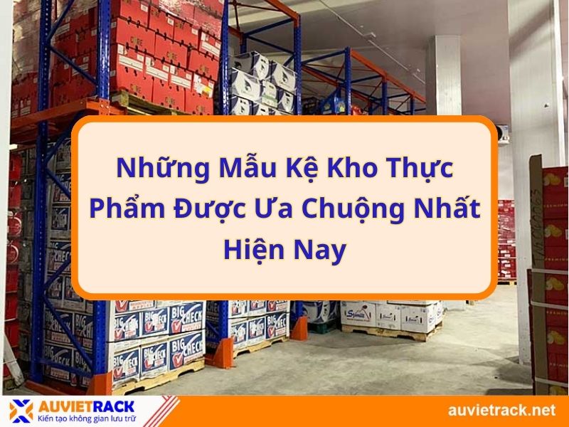 Những mẫu kệ kho thực phẩm được ưa chuộng nhất hiện nay