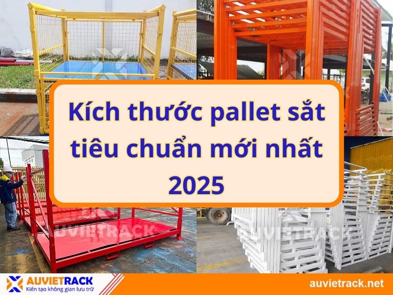 Kích thước pallet sắt tiêu chuẩn mới nhất 2025
