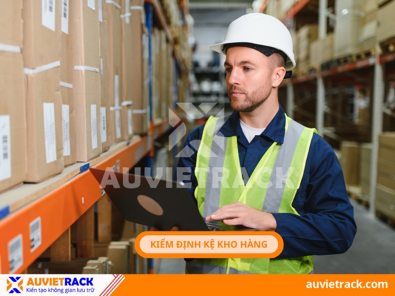 Tại sao cần phải kiểm định kệ chứa hàng?