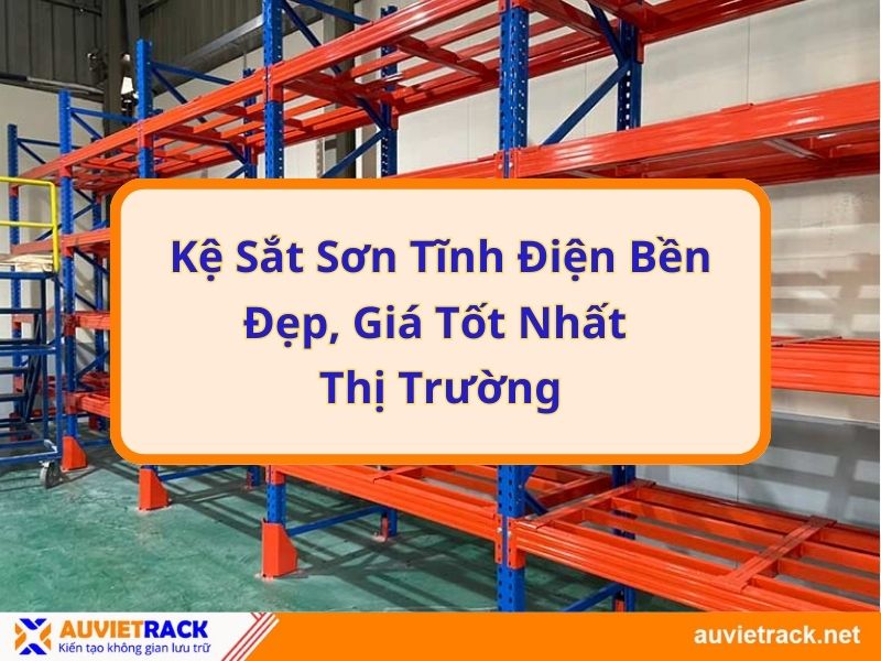 Kệ sắt sơn tĩnh điện bền đẹp, giá tốt nhất thị trường