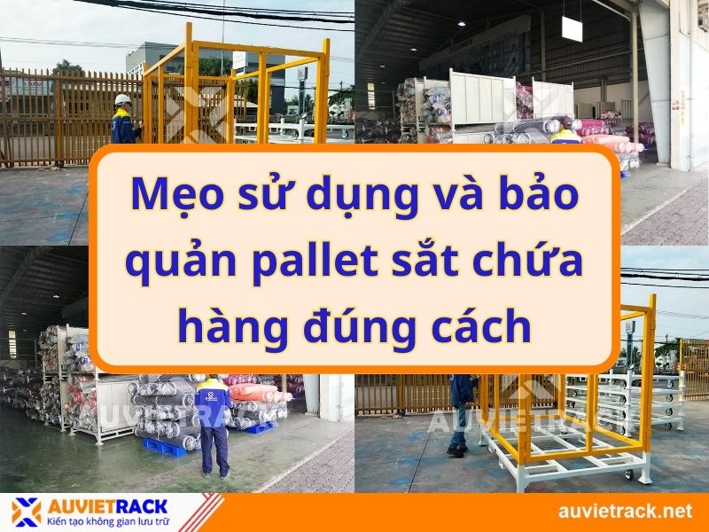 Nguyên tắc sử dụng pallet sắt xếp chồng an toàn hiệu quả