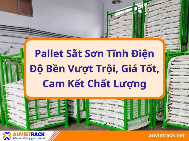 Pallet sắt sơn tĩnh điện độ bền vượt trội, giá tốt, cam kết chất lượng