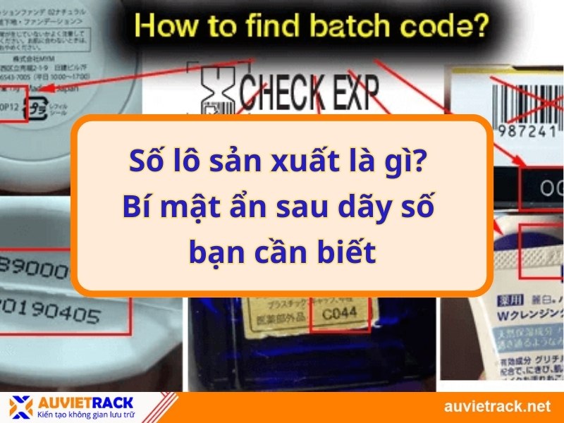 Số lô sản xuất là gì? Bí mật ẩn sau dãy số bạn cần biết