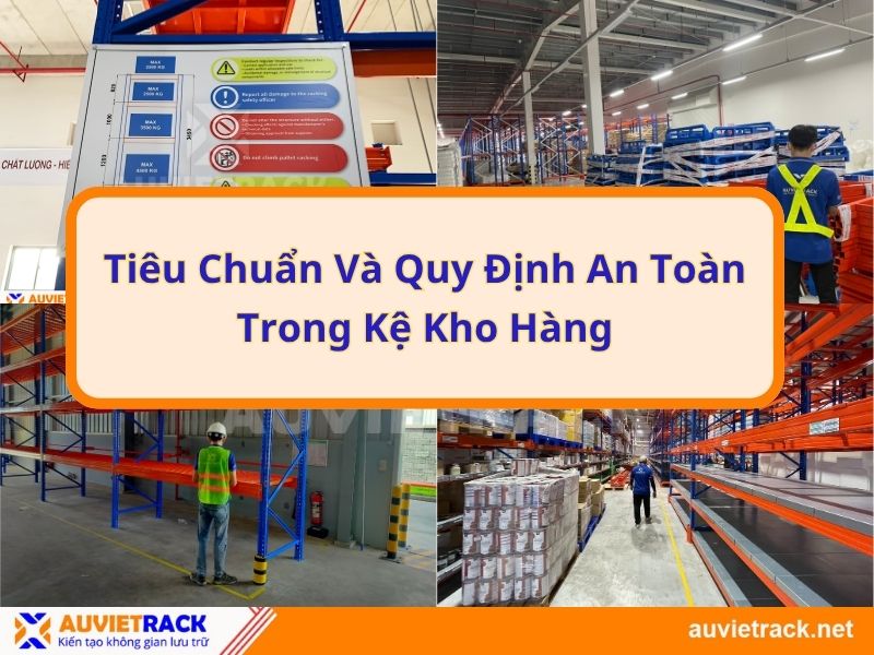 Tiêu Chuẩn Và Quy Định An Toàn Trong Kệ Kho Hàng