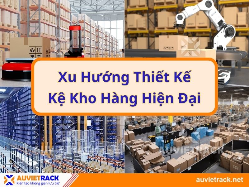 Xu Hướng Thiết Kế Kệ Kho Hàng Hiện Đại 2025