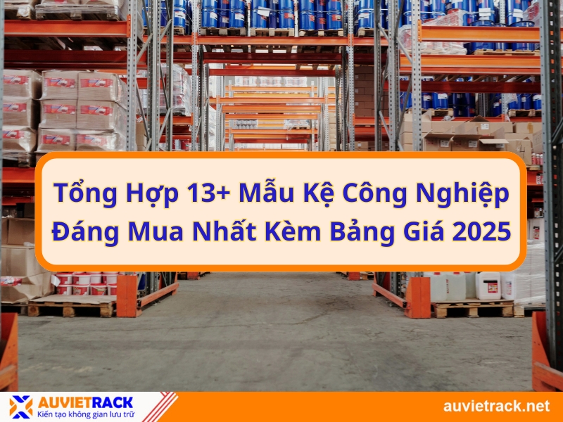 Tổng hợp 13+ mẫu Kệ Công Nghiệp đáng mua nhất kèm bảng giá mới nhất 2025